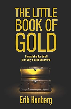 The Little Book of Gold: Fundraising for Small (and Very Small) Nonprofits Paperback – June 26, 2011