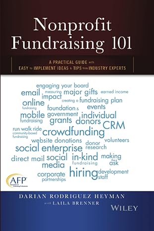 Nonprofit Fundraising 101: A Practical Guide to Easy to Implement Ideas and Tips from Industry Experts 1st Edition